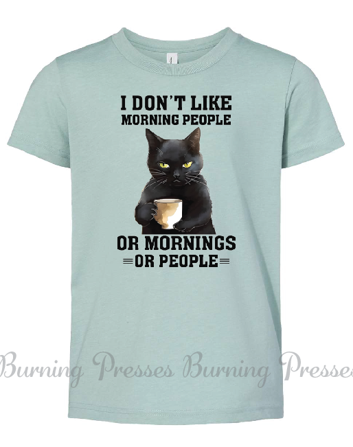 1458 I don't Like morning people or mornings or people DTF/Sublimation transfer
