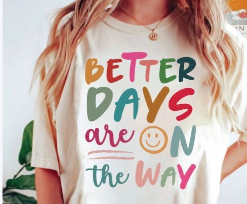 3664 Better Days are on the Way DTF/Sublimation Transfer