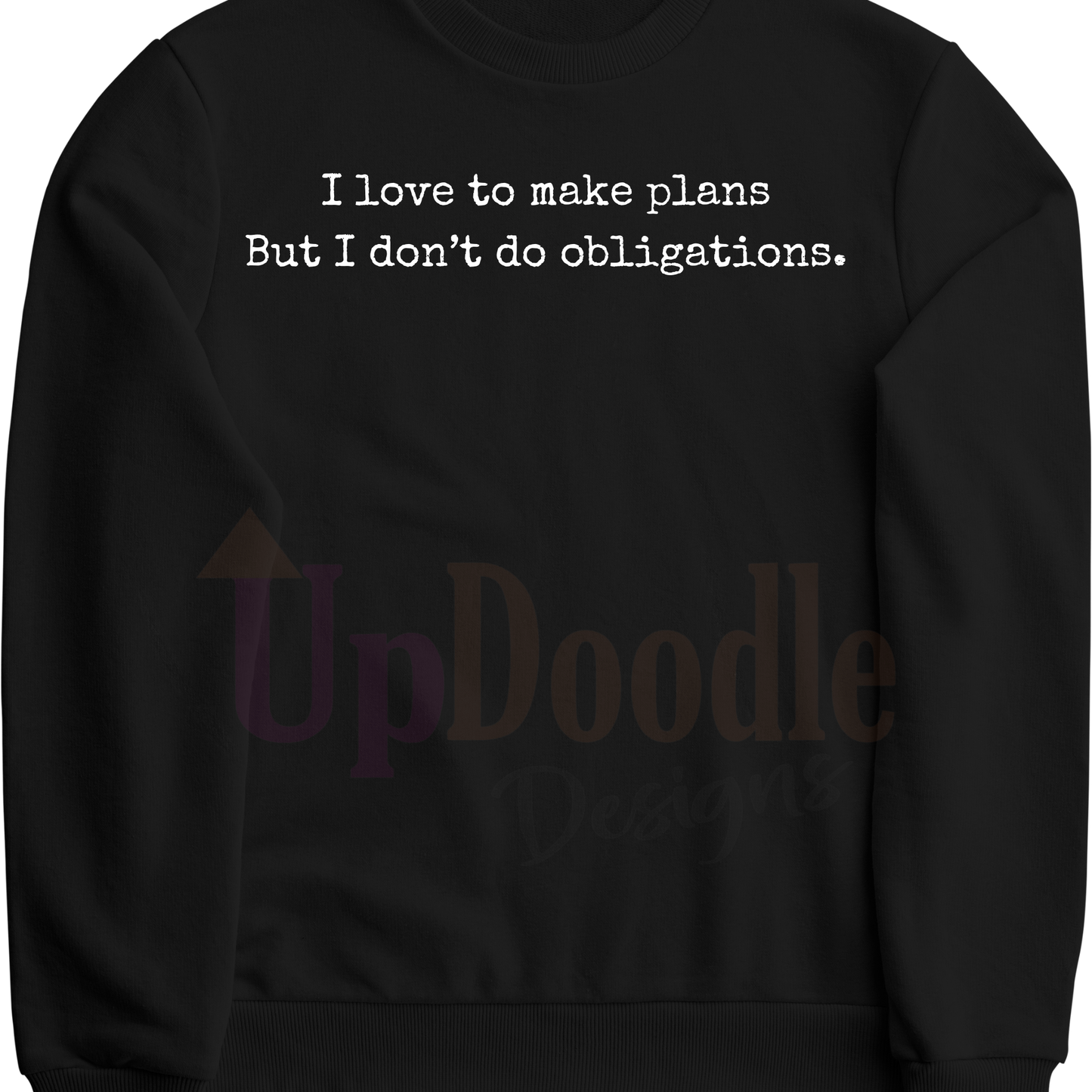 MAKE PLANS NOT OBLIGATIONS DTF transfers