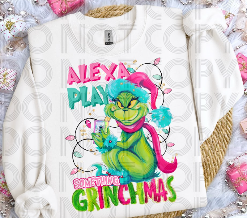 Alexa Play something grinchmas DTF Transfer