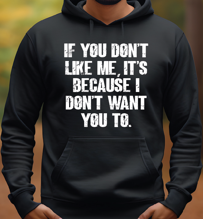 If you don't like me, it's because I don't want you to. DTF Transfer