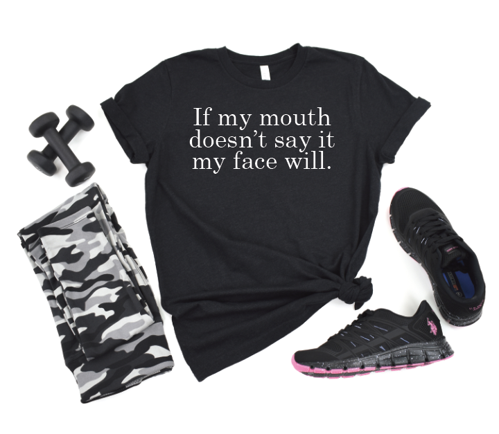 If my mouth doesn't say it my face will DTF Transfer