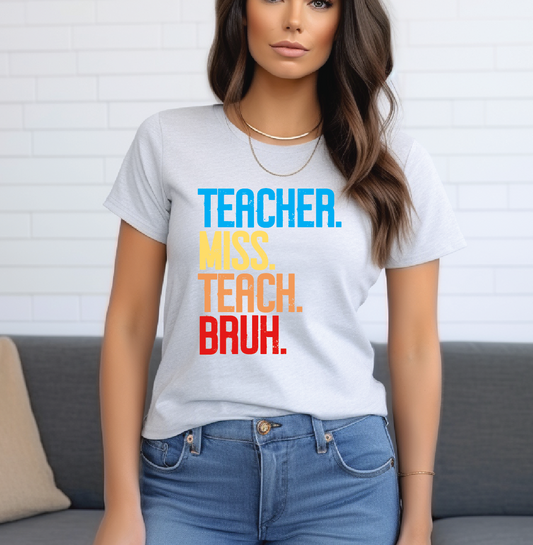 1459 Teacher. Miss. Teach. Bruh.  DTF/Sublimation transfer