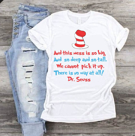 And this mess is so big and so deep and so tall Dr Seuss DTF Print-Burning Presses