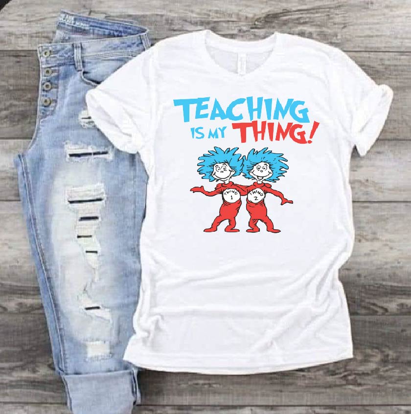 Teaching is my THING! Dr Seuss DTF Print-Burning Presses