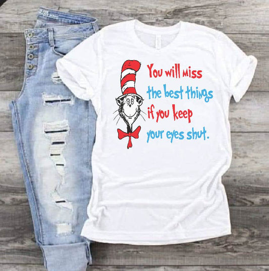 You will miss the best things if you keep your eyes shut  Dr Seuss DTF Print-Burning Presses