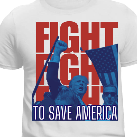 1751 FIGHT FIGHT FIGHT to save America DTF/Sublimation Transfer (Copy)