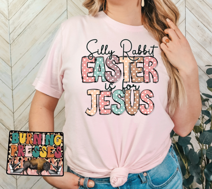 1136 Silly Rabbit Easter is for Jesus DTF/Sublimation Transfer