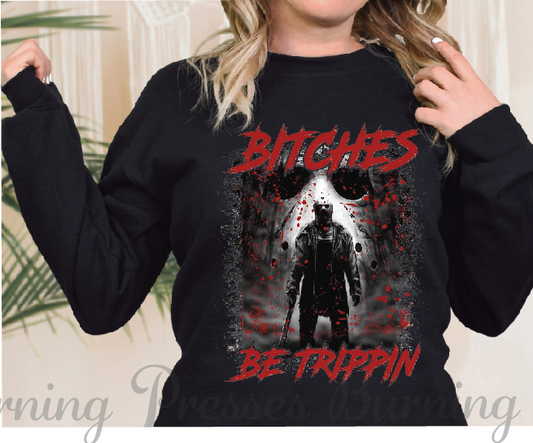 1791 Bitches Be Trippin DTF/Sublimation Transfer