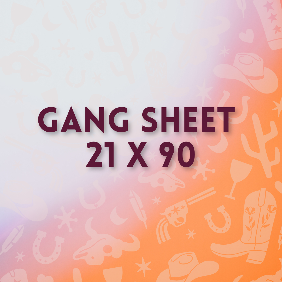 Custom Gang Sheet 21 x 90