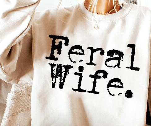 3652 Feral wife DTF/Sublimation Transfer