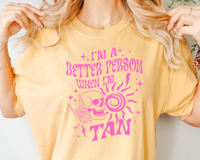 SS89 I'm a better person when I'm Tan Screen Print