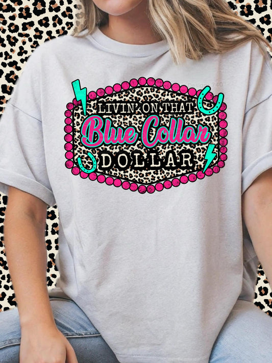 Living on that blue collar dollar DTF Transfer