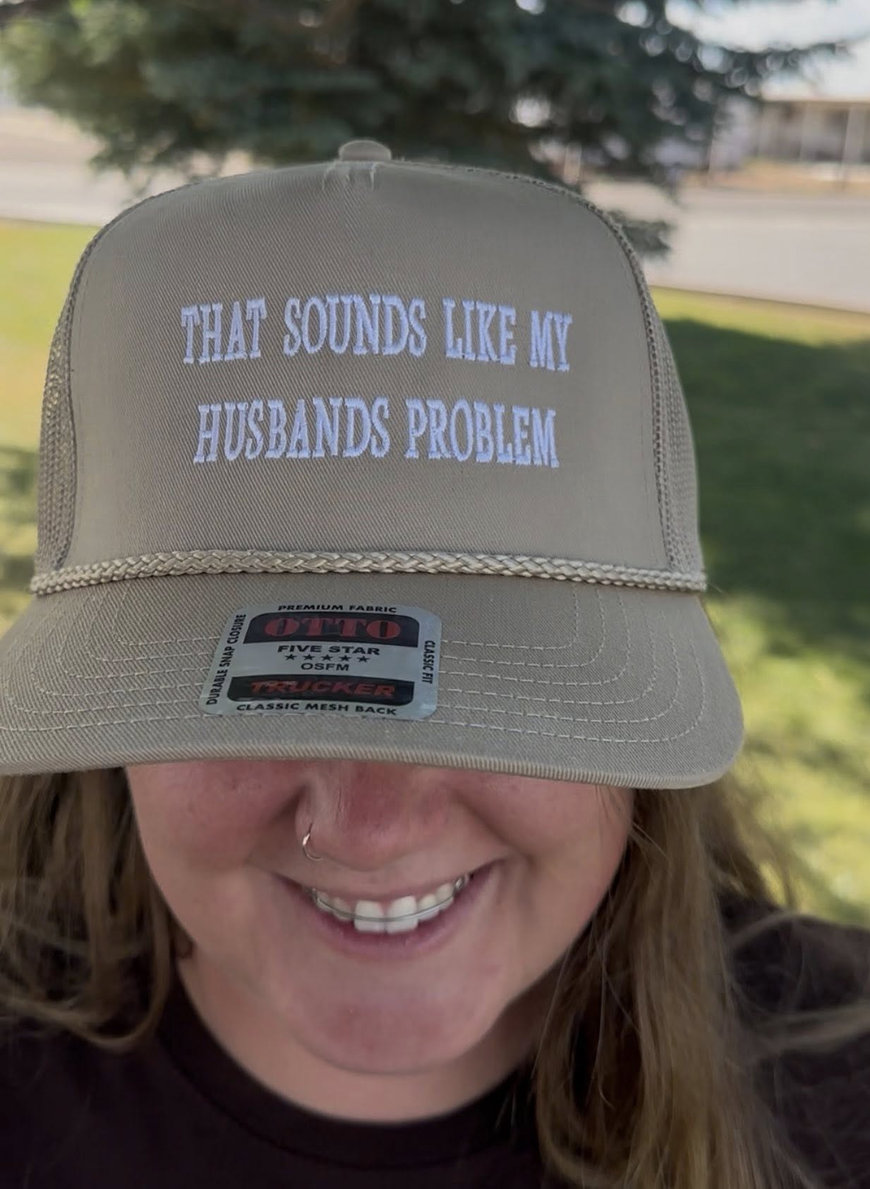 That sounds like my husband's problem embroidered white or tan Hat