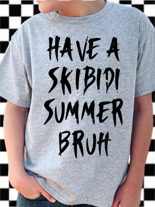 Have a skibidi summer bruh DTF/Sublimation Transfers