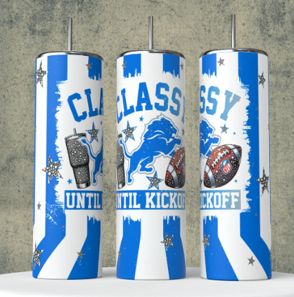 K13 Classy until Kickoff Detroit football Sublimation Transfer for Tumbler (Copy)