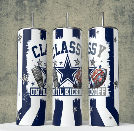 K29 Classy until Kickoff Dallas football Sublimation Transfer for Tumbler