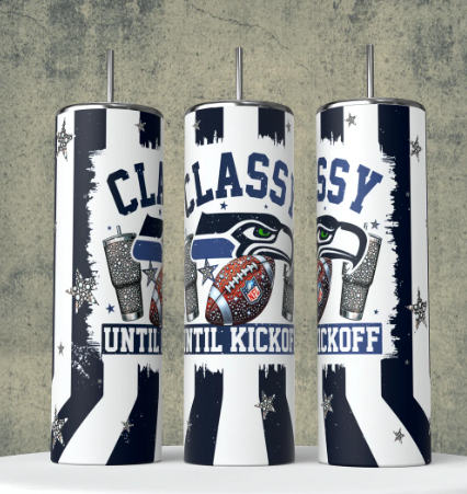 K3 Classy until Kickoff Seattle football Sublimation Transfer for Tumbler