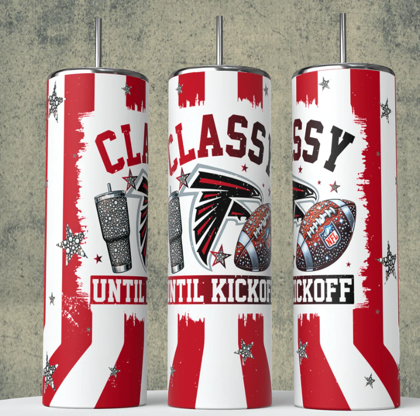 K31 Classy until Kickoff Atlanta football Sublimation Transfer for Tumbler