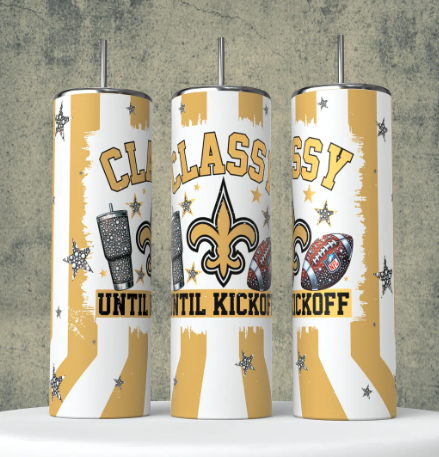 K4 Classy until Kickoff New Orleans football Sublimation Transfer for Tumbler