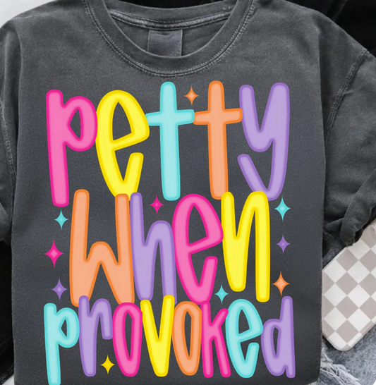 Petty when provoked DTF Transfer