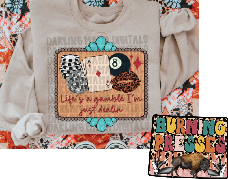 Life's a Gamble and I am just dealing DTF Transfer