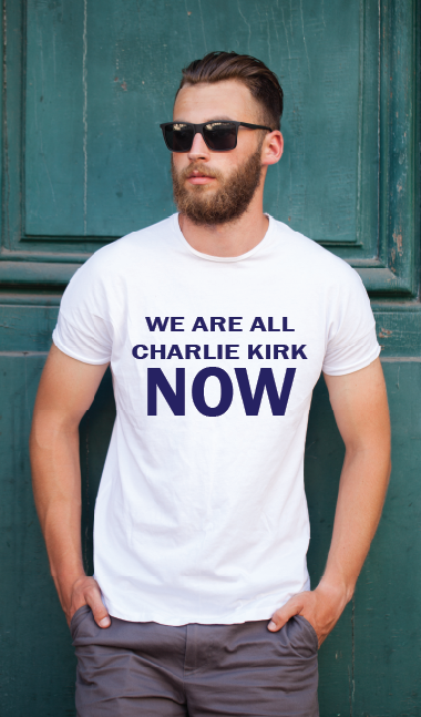 We are all Charlie Kirk Now T-Shirt or Hoodie
