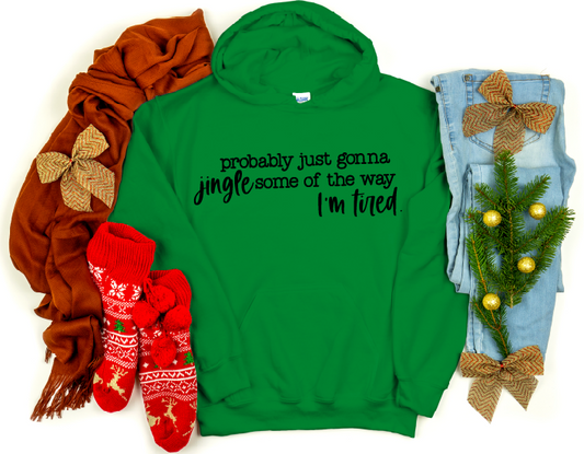 Probably just gonna jingle some of the way I'm tired DTF Transfer