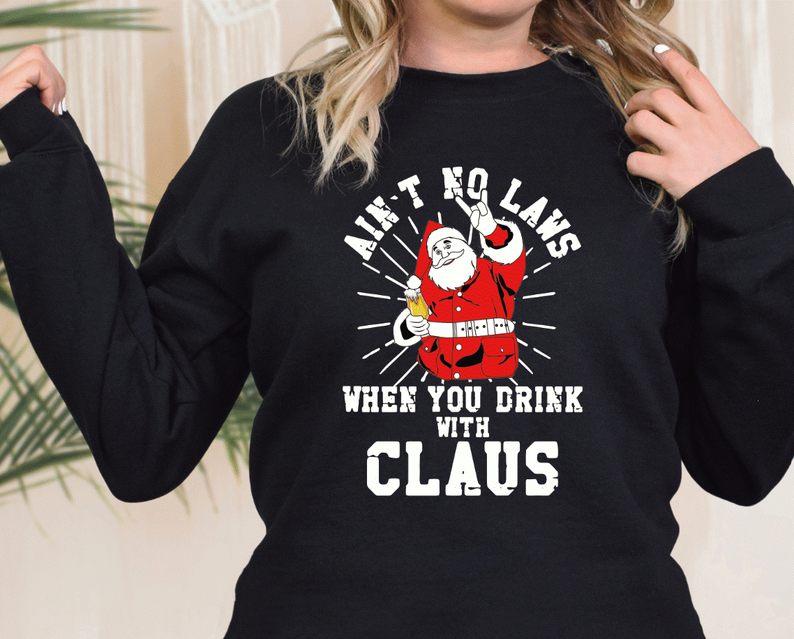 Ain't no laws when you drink the claus DTF transfers