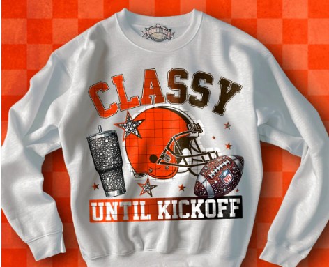 C28 Classy Until Kickoff Cleveland Football Sublimation/DTF Transfer