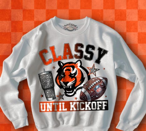 C30 Classy Until Kickoff Cincinnati Football Sublimation/DTF Transfer