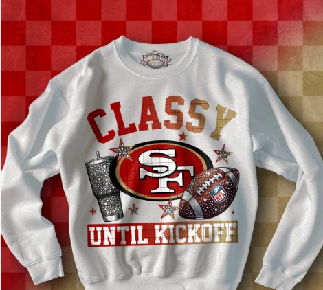 C31 Classy Until Kickoff San Francisco Football Sublimation/DTF Transfer