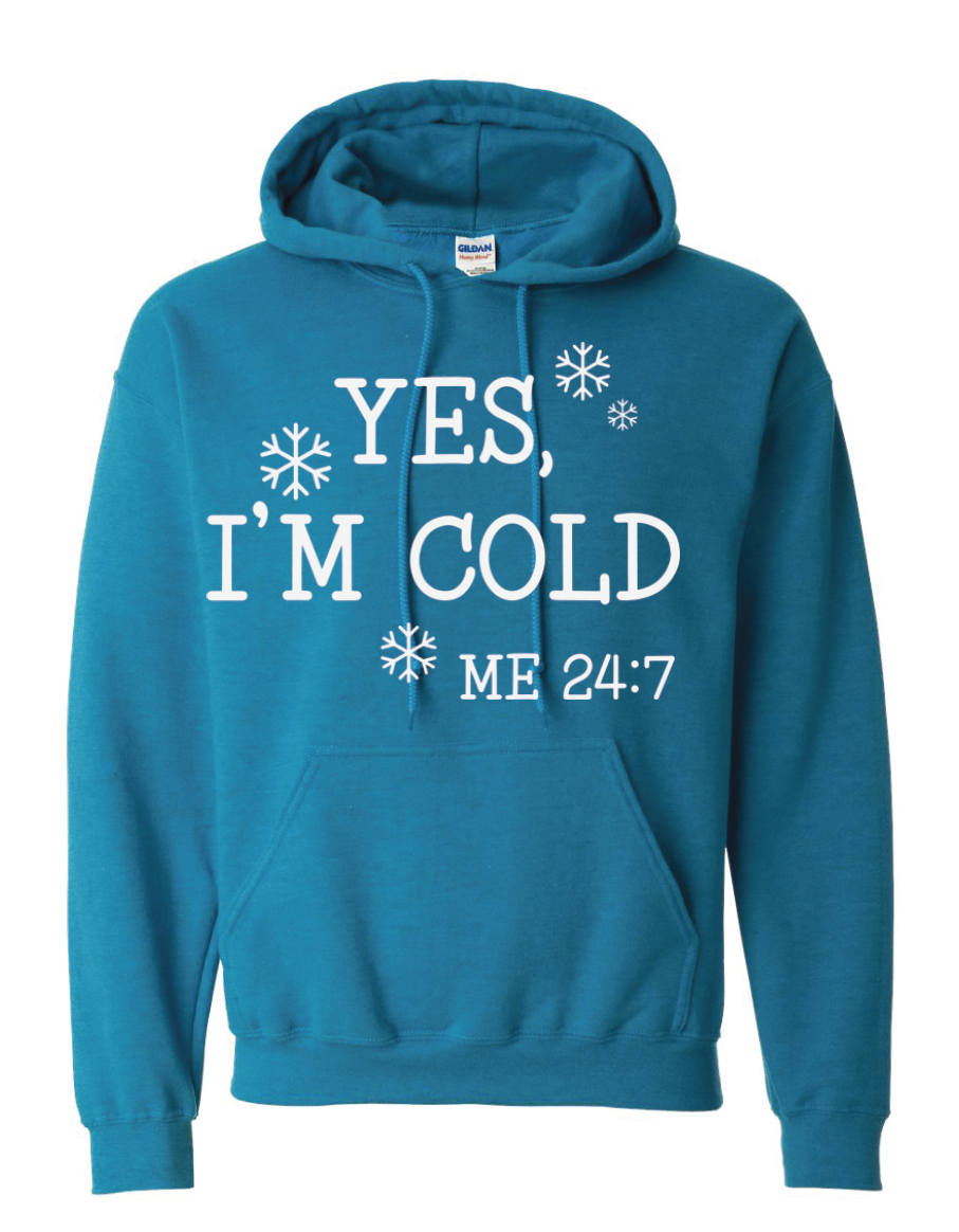 Yes I'm Cold Me 24:7 DTF transfers