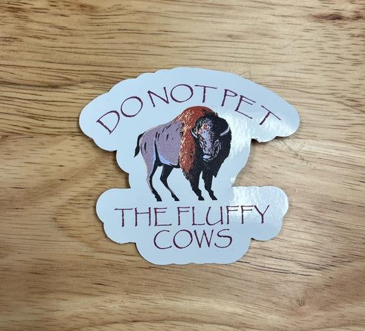 Do not Pet the Fluffy Cows 2.75" Sticker