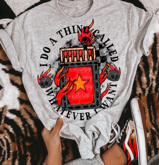 I Do a Thing Called Whatever I Want DTF Transfer