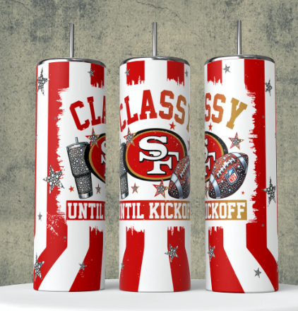 K17 Classy until Kickoff San Francisco football Sublimation Transfer for Tumbler