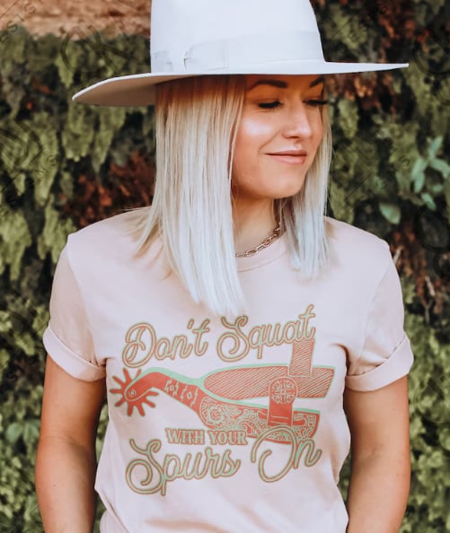 Don't Squat with Your Spurs On DTF Transfer