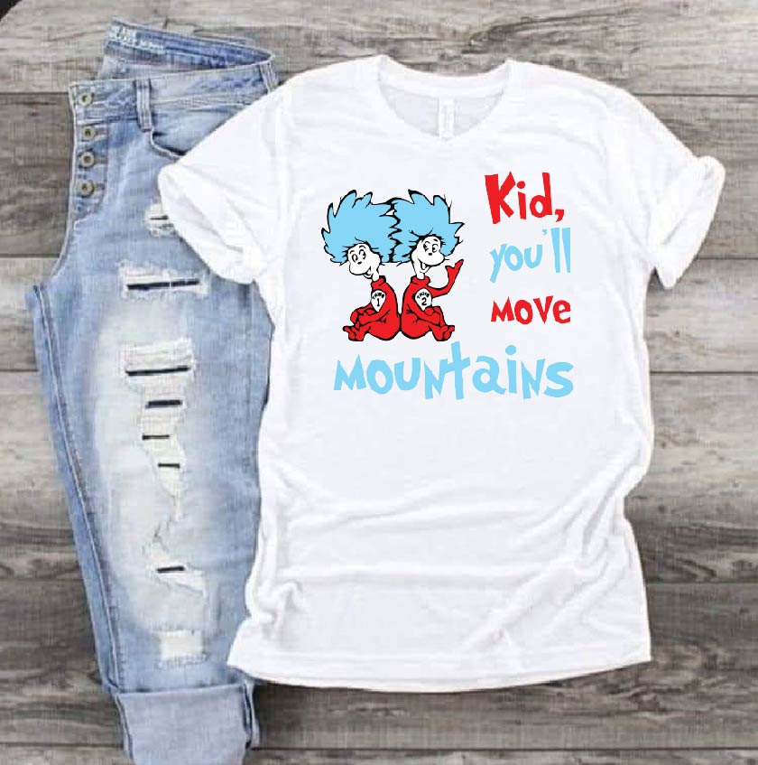 Kid you'll move mountains  Dr Seuss DTF Print-Burning Presses