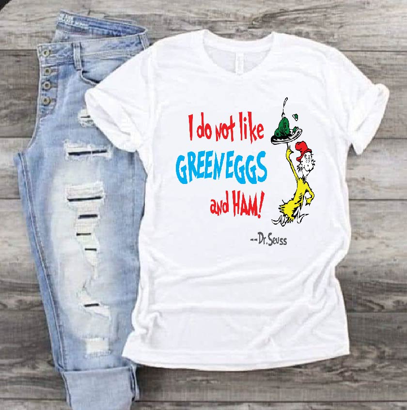 I do not like Green Eggs and ham! Dr Seuss DTF Print-Burning Presses