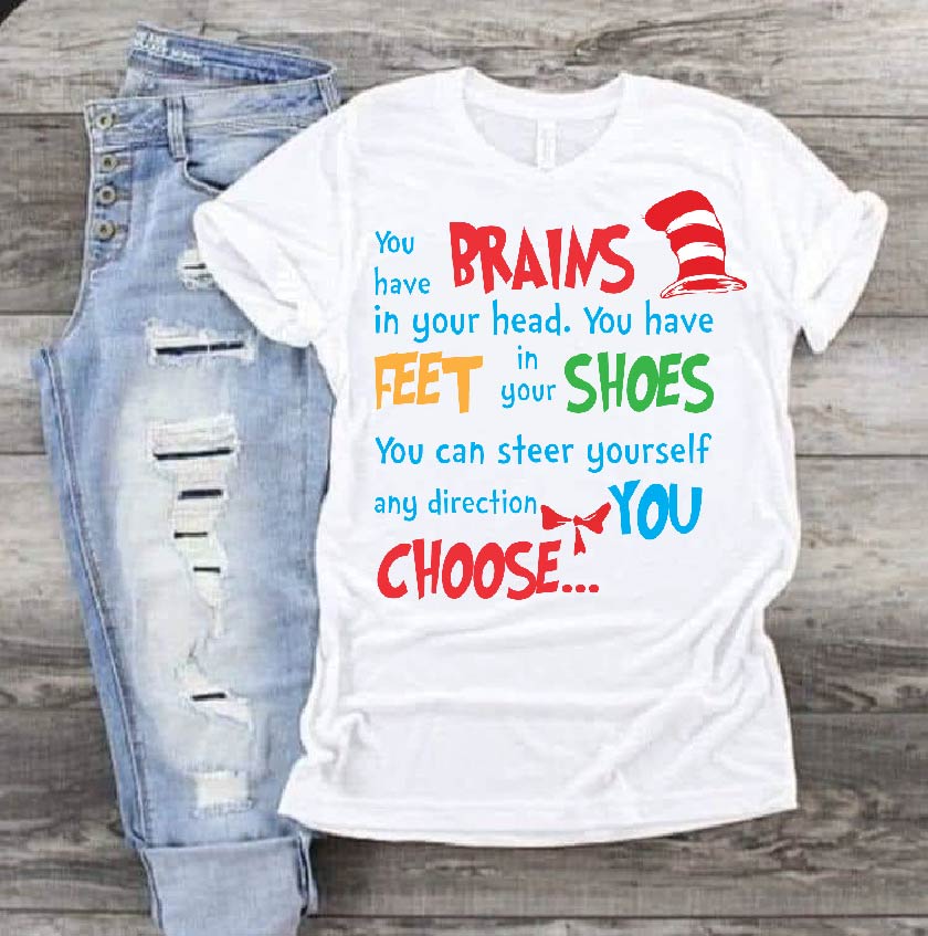 If you have Brains in your head and fee in your shoes....Dr Seuss DTF Print-Burning Presses